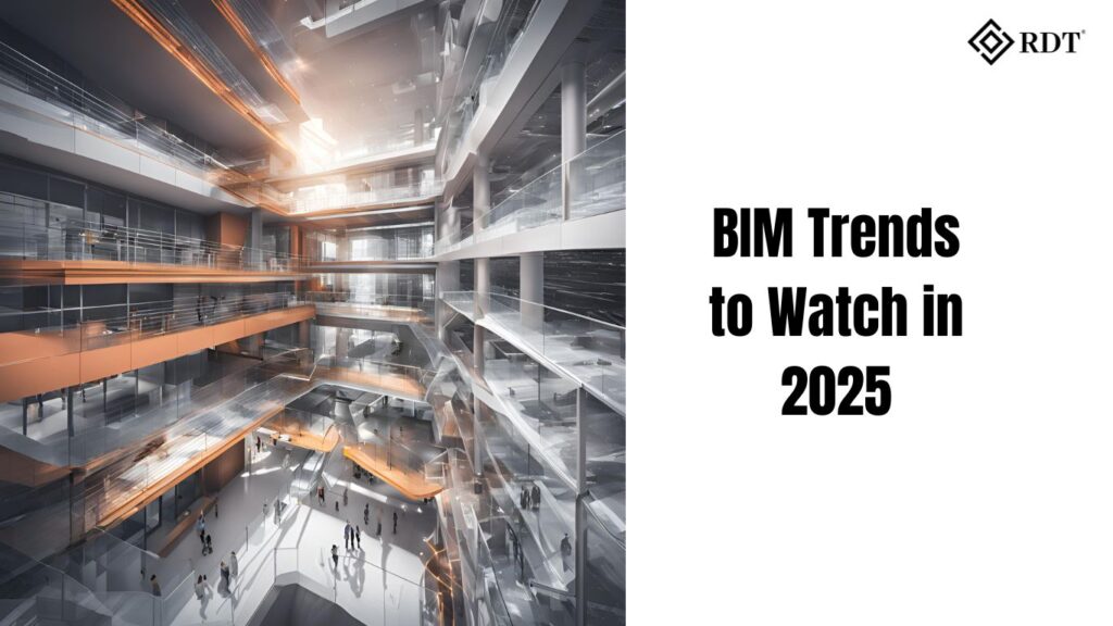 BIM Trends to Watch in 2025 - RDT Technology